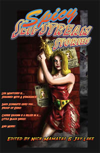 "Spicy Slipstream Stories," edited by Nick Mamatas and Jay Lake